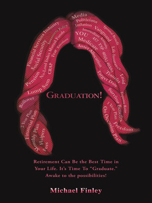 cover image of Graduation!: Retirement Can Be the Best Time in Your Life. It's Time to "Graduate."